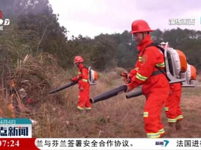 江西：多措并举 提高民兵队伍春季森林灭火处置能力